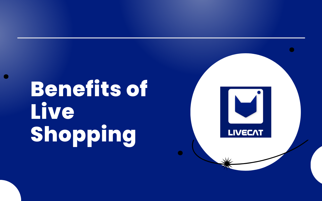 Top 7 Benefits of Live Shopping for Customers