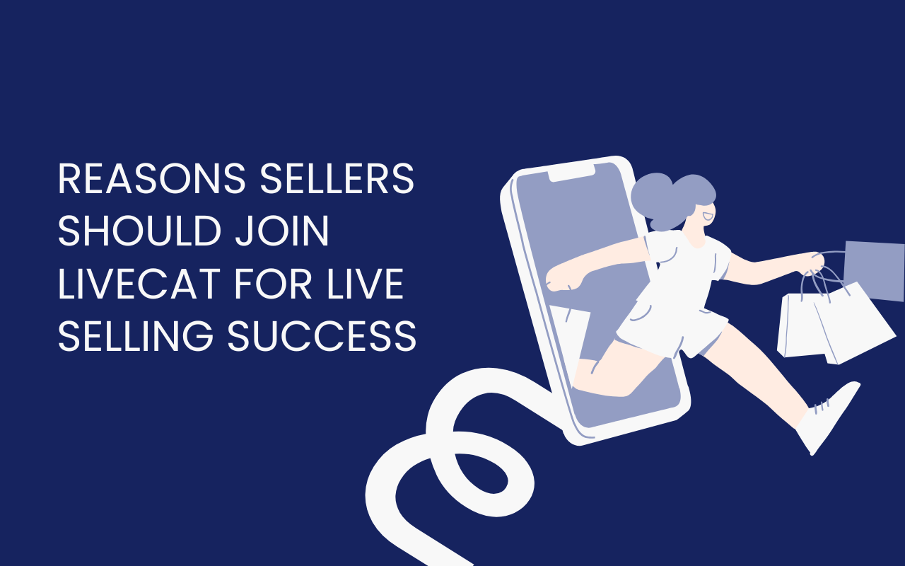 5 Reasons Sellers Should Join LiveCat for Live Selling Success